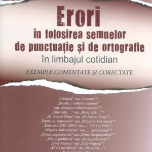 Ilie Stefan Radulescu Erori In Folosirea Semnelor De Punctuatie Si De Ortografie In Limbajul Cotidian Exemple Comentate Si Corectate 606 793 245 4 785334356051