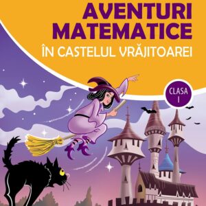 Aventuri Matematice In Castelul Vrajitoarei Clasa I Corina Andrei Constanta Balan Corint Educational Editura Corint 1