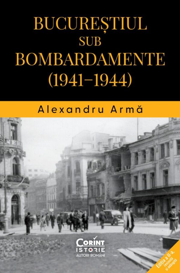 Bucurestiul Sub Bombardamente Alexandru Arma Editura Corint Istorie 01