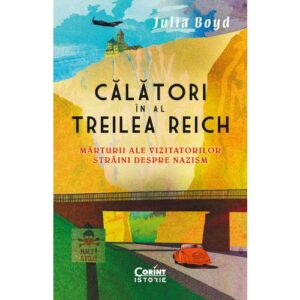 Calatori In Al Treilea Reich Julia Boyd Editura Corint Istorie 01 1