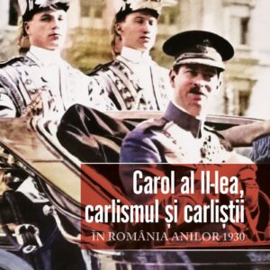 Carol Al Ii Lea Carlismul Si Carlistii Doru Lixandru Corint Istorie Autori Romani 01