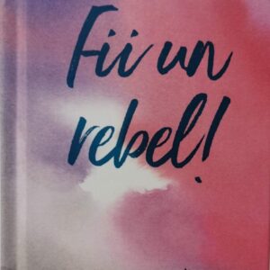 Fii Un Rebel 1