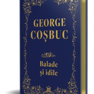 George Cosbuc Balade Idile Editie De Colectie 14223 6 17333118501546