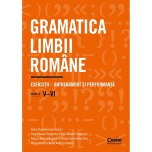 Gramatica Limbii Romane Exercitii 5 6 Adina Dragomirescu Editura Corint Educational 01