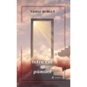 Intre Cer Si Pamant Vasile Burlui