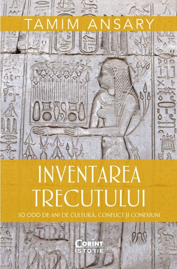 Inventarea trecutului. 50 000 de ani de cultură, conflict și conexiuni