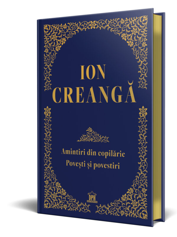 Amintiri din copilărie, povești și povestiri de Ion Creangă-Ediție de colecție