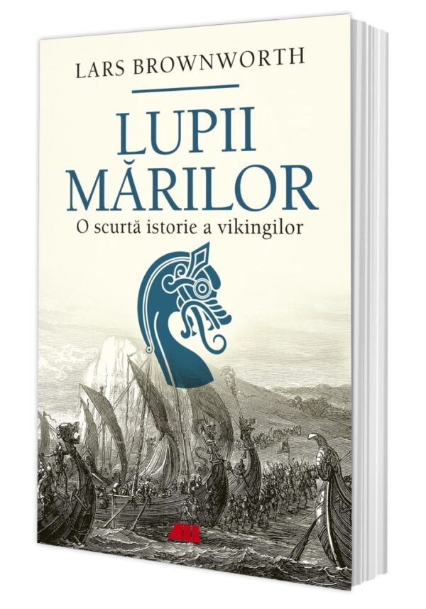 Lupii măriilor. O scurtă istorie a vikingilor