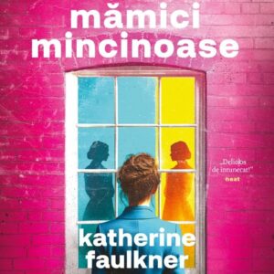 Mamici Mincinoase Katherine Faulkner Editura Corint Leda Bazaar 01
