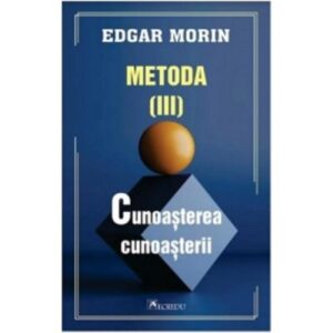 Metoda Iii Cunoasterea Cunoasterii Edgar Morin