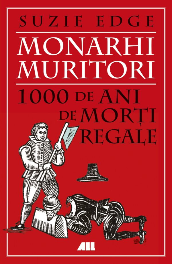 Monarhi muritori. 1000 de ani de morţi regale