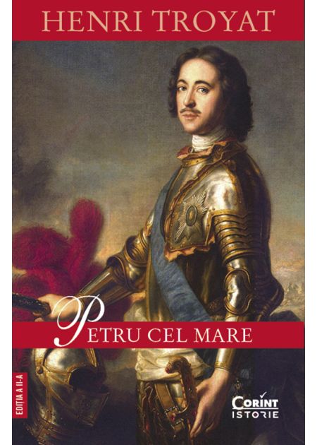Petru Cel Mare Henri Troyat Editia Ii Corint Istorie 01