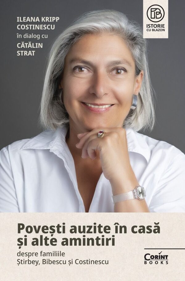 Povesti Auzite In Casa Si Alte Amintiri Despre Familiile Stirbei Bibescu Costinescu Ileana Kripp Costinescu Catalin Strat 01