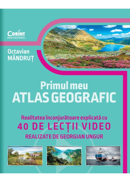 Primul meu atlas geografic. Realitatea înconjurătoare explicată cu 40 de lecții video